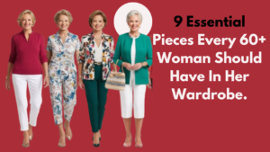 Wardrobe essentials for women over 60